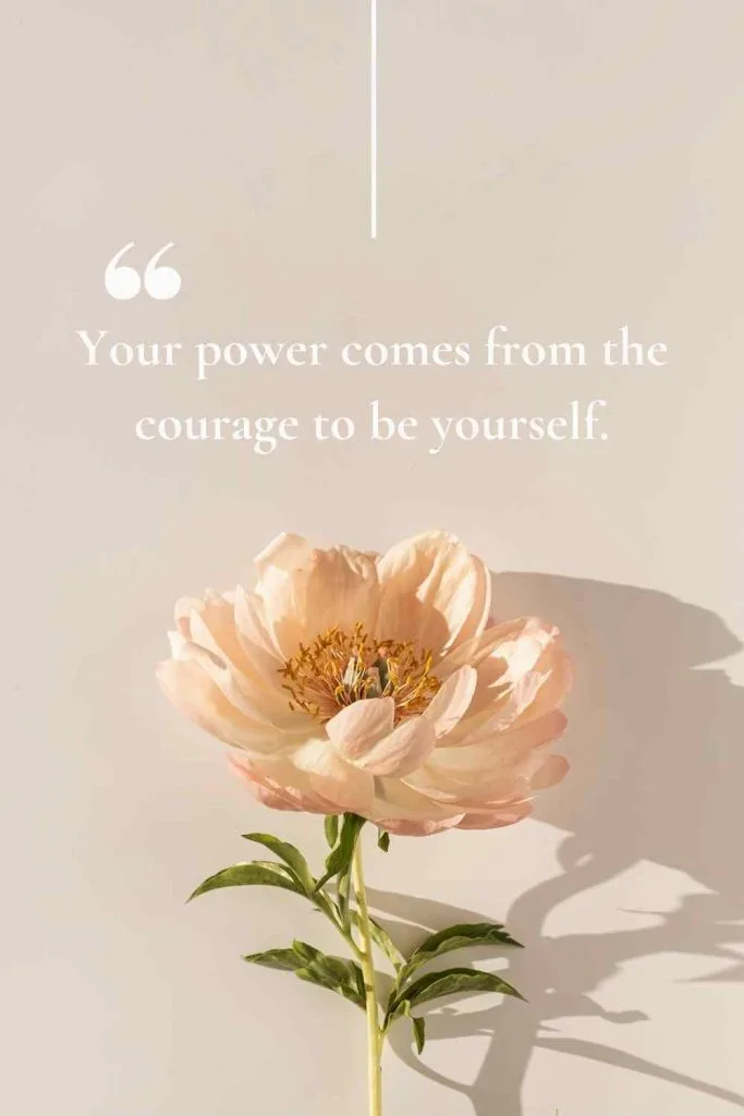Your power comes from the courage to be yourself quote for instagram self love pin